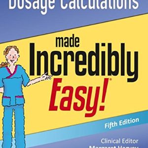 Dosage Calculations Made Incredibly Easy (Incredibly Easy! Series), 5th Edition (PDF)
