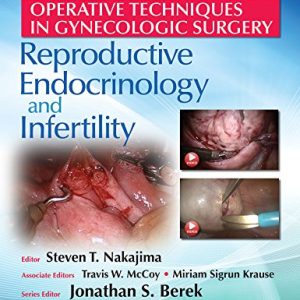 Operative Techniques in Gynecologic Surgery: Reproductive Endocrinology and Infertility (Original PDF from Publisher)