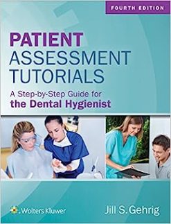Patient Assessment Tutorials: A Step-By-Step Guide for the Dental Hygienist, 4th Edition (Original PDF from Publisher)