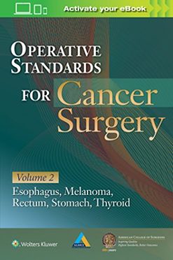 Operative Standards for Cancer Surgery: Volume II: Esophagus, Melanoma, Rectum, Stomach, Thyroid (ePUB)