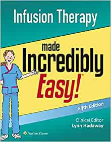 Infusion Therapy Made Incredibly Easy (Incredibly Easy! Series®), 5th Edition (Original PDF from Publisher)