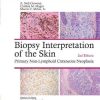 Biopsy Interpretation of the Skin: Primary Non-Lymphoid Cutaneous Neoplasia, 2nd Edition (Biopsy Interpretation Series) (EPUB)