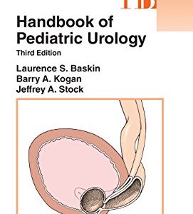 Handbook of Pediatric Urology, 3rd Edition (Lippincott Williams & Wilkins Handbook Series) (Original PDF from Publisher)