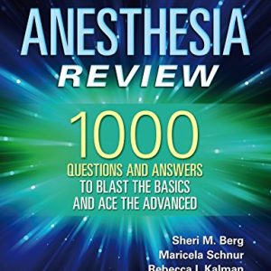 Anesthesia Review: 1000 Questions and Answers to Blast the BASICS and Ace the ADVANCED (ePUB)