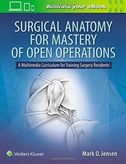 Surgical Anatomy for Mastery of Open Operations: A Multimedia Curriculum for Training Surgery Residents (ePUB)