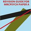 Revision Guide for MRCPsych Paper A (Original PDF from Publisher)