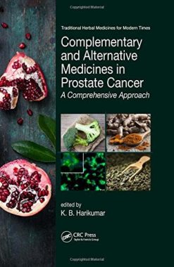 Complementary and Alternative Medicines in Prostate Cancer: A Comprehensive Approach (Traditional Herbal Medicines for Modern Times) (PDF)