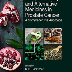Complementary and Alternative Medicines in Prostate Cancer: A Comprehensive Approach (Traditional Herbal Medicines for Modern Times) (PDF)