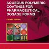 Aqueous Polymeric Coatings for Pharmaceutical Dosage Forms, Fourth Edition (Drugs and the Pharmaceutical Sciences) (PDF)