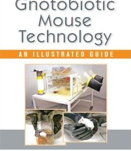 Gnotobiotic Mouse Technology: An Illustrated Guide