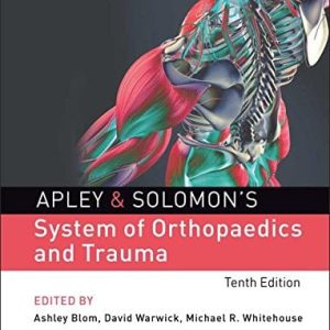 Apley & Solomon’s System of Orthopaedics and Trauma, 10th Edition (PDF)
