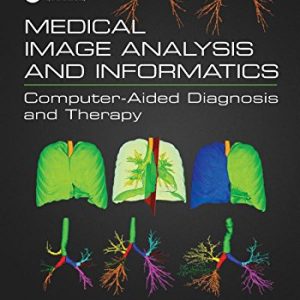 Medical Image Analysis and Informatics: Computer-Aided Diagnosis and Therapy (PDF)