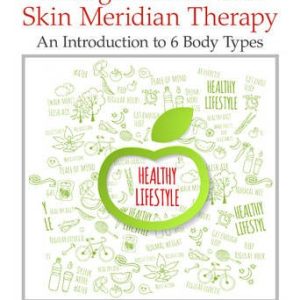 Body Reshaping through Muscle and Skin Meridian Therapy: An Introduction to 6 Body Types (PDF)