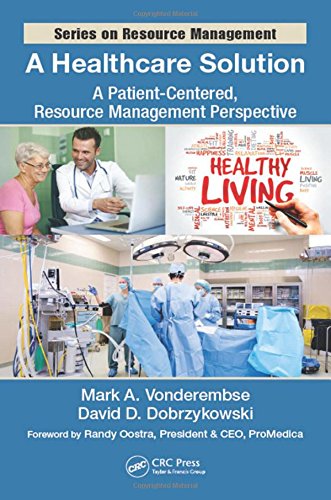 A Healthcare Solution: A Patient-Centered, Resource Management Perspective (PDF)