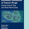 Economic Evaluation of Cancer Drugs: Using Clinical Trial and Real-World Data (Chapman & Hall/CRC Biostatistics Series) (Original PDF from Publisher)