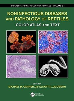 Noninfectious Diseases and Pathology of Reptiles: Color Atlas and Text, Diseases and Pathology of Reptiles, Volume 2 (Original PDF from Publisher)