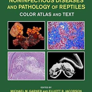 Noninfectious Diseases and Pathology of Reptiles: Color Atlas and Text, Diseases and Pathology of Reptiles, Volume 2 (Original PDF from Publisher)