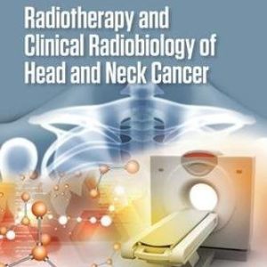 Radiotherapy and Clinical Radiobiology of Head and Neck Cancer (Series in Medical Physics and Biomedical Engineering) (PDF)