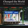 Drugs That Changed the World: How Therapeutic Agents Shaped Our Lives (PDF)
