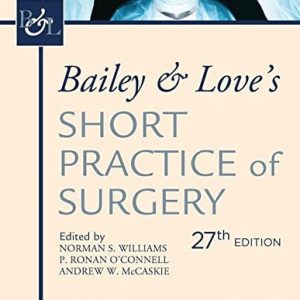Bailey & Love’s Short Practice of Surgery, 27th Edition (PDF)