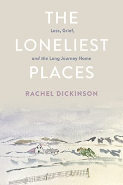 The Loneliest Places: Loss, Grief, and the Long Journey Home (Original PDF from Publisher)