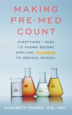 Making Pre-Med Count: Everything I wish I’d known before applying (successfully!) to med school (EPUB)