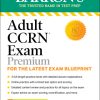 Adult CCRN Exam Premium: Study Guide for the Latest Exam Blueprint, Includes 3 Practice Tests, Comprehensive Review, and Online Study Prep (EPUB)
