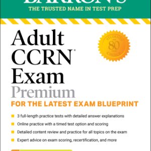 Adult CCRN Exam Premium: Study Guide for the Latest Exam Blueprint, Includes 3 Practice Tests, Comprehensive Review, and Online Study Prep (EPUB)