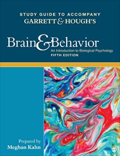 Study Guide to Accompany Garrett & Hough′s Brain & Behavior: An Introduction to Behavioral Neuroscience (Original PDF from Publisher)