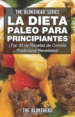 La Dieta Paleo Para Principiantes: Top 30 de Recetas de Comida Tradicional Reveladas! (Spanish Edition) (EPUB)
