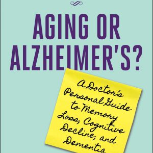 Aging or Alzheimer’s?: A Doctor’s Personal Guide to Memory Loss, Cognitive Decline, and Dementia (EPUB)