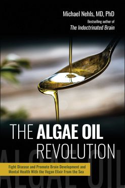 The Algae Oil Revolution: Fight Disease and Promote Brain Development and Mental Health With the Vegan Elixir From the Sea (EPUB)