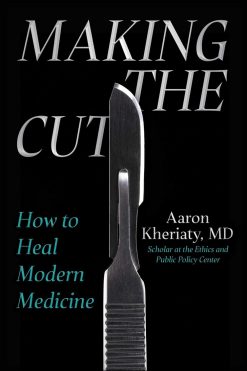 Making the Cut: How to Heal Modern Medicine, 31st Edition (EPUB)