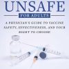 Unavoidably Unsafe for Adults: A Physician’s Guide to Vaccine Safety, Effectiveness, and Your Right to Choose (EPUB)