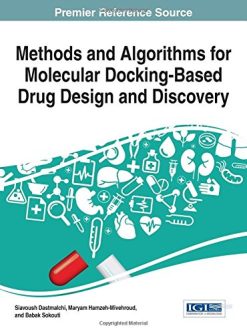 Methods and Algorithms for Molecular Docking-Based Drug Design and Discovery (Advances in Chemical and Materials Engineering)