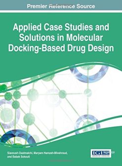 Applied Case Studies and Solutions in Molecular Docking-Based Drug Design (Advances in Medical Technologies and Clinical Practice)