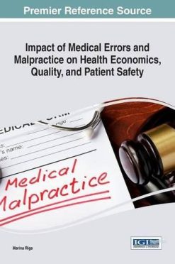 Impact of Medical Errors and Malpractice on Health Economics, Quality, and Patient Safety (Advances in Medical Education, Research, and Ethics) (PDF)