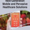 Next-Generation Mobile and Pervasive Healthcare Solutions (Advances in Medical Technologies and Clinical Practice) (PDF)