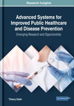 Advanced Systems for Improved Public Healthcare and Disease Prevention: Emerging Research and Opportunities (Original PDF from Publisher)