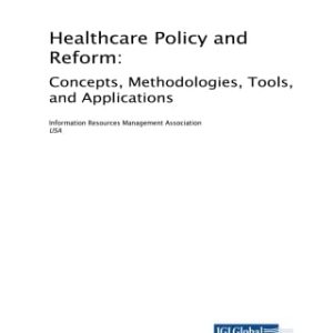 Healthcare Policy and Reform: Concepts, Methodologies, Tools, and Applications (EPUB)