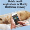Mobile Health Applications for Quality Healthcare Delivery (Original PDF from Publisher)