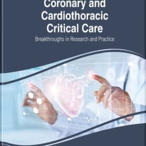 Coronary and Cardiothoracic Critical Care: Breakthroughs in Research and Practice (Original PDF from Publisher)