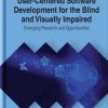User-Centered Software Development for the Blind and Visually Impaired: Emerging Research and Opportunities (EPUB)