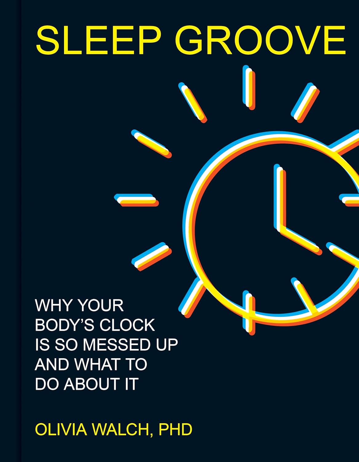 Sleep Groove: Why Your Body’s Clock Is So Messed Up and What To Do About It (EPUB)