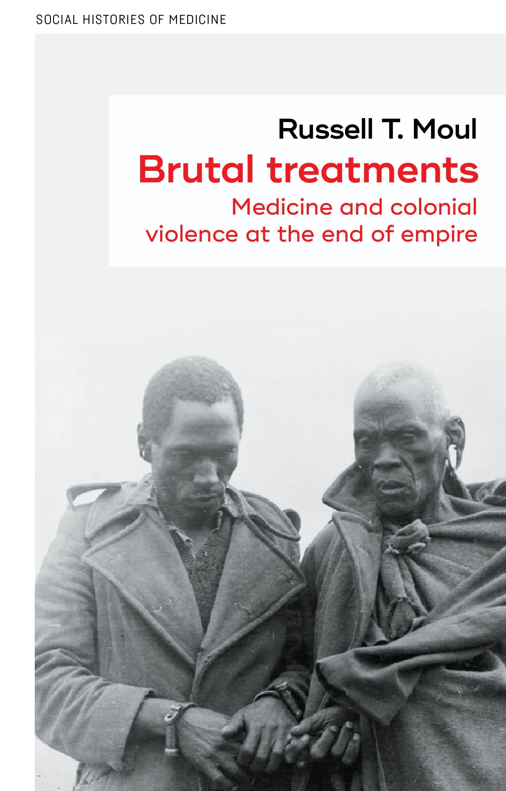 Brutal treatments: Medicine and colonial violence at the end of empire (Original PDF from Publisher)