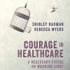 Courage in Healthcare: A Necessary Virtue or Warning Sign? (Original PDF from Publisher)