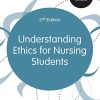 Understanding Ethics for Nursing Students, 3rd Edition (Transforming Nursing Practice Series) (Original PDF from Publisher)