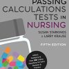 Passing Calculations Tests in Nursing: Advice, Guidance and Over 500 Online Questions for Extra Revision and Practice (Transforming Nursing Practice Series) (Original PDF from Publisher)