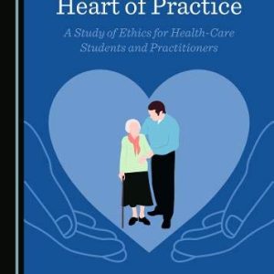Humanity at the Heart of Practice: A Study of Ethics for Health-Care Students and Practitioners (Original PDF from Publisher)