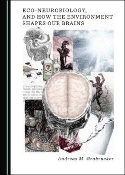 Eco-Neurobiology, and How the Environment Shapes Our Brains (Original PDF from Publisher)